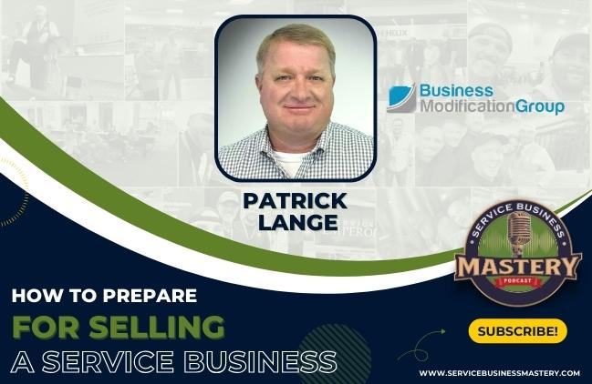 How to sell Service Business with Patrick Lange from the Business Modification Group
