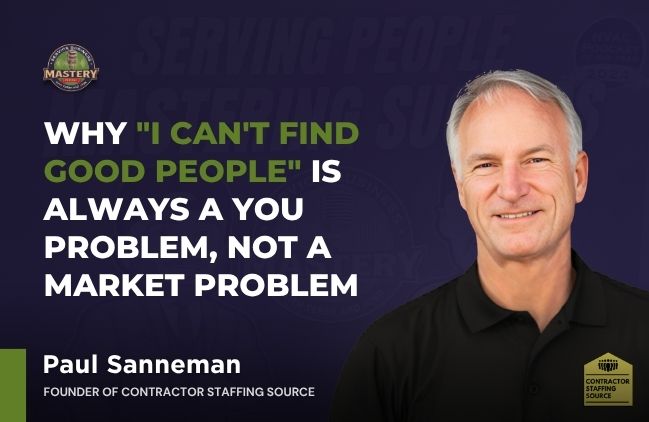 Paul Sanneman, founder of Contractor Staffing Source, on the Service Business Mastery podcast discussing contractor recruiting strategies