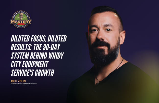 Josh Zolin, CEO of Windy City Equipment Service, on the Service Business Mastery podcast discussing single focus business scaling strategy
